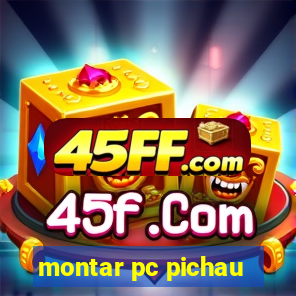 montar pc pichau